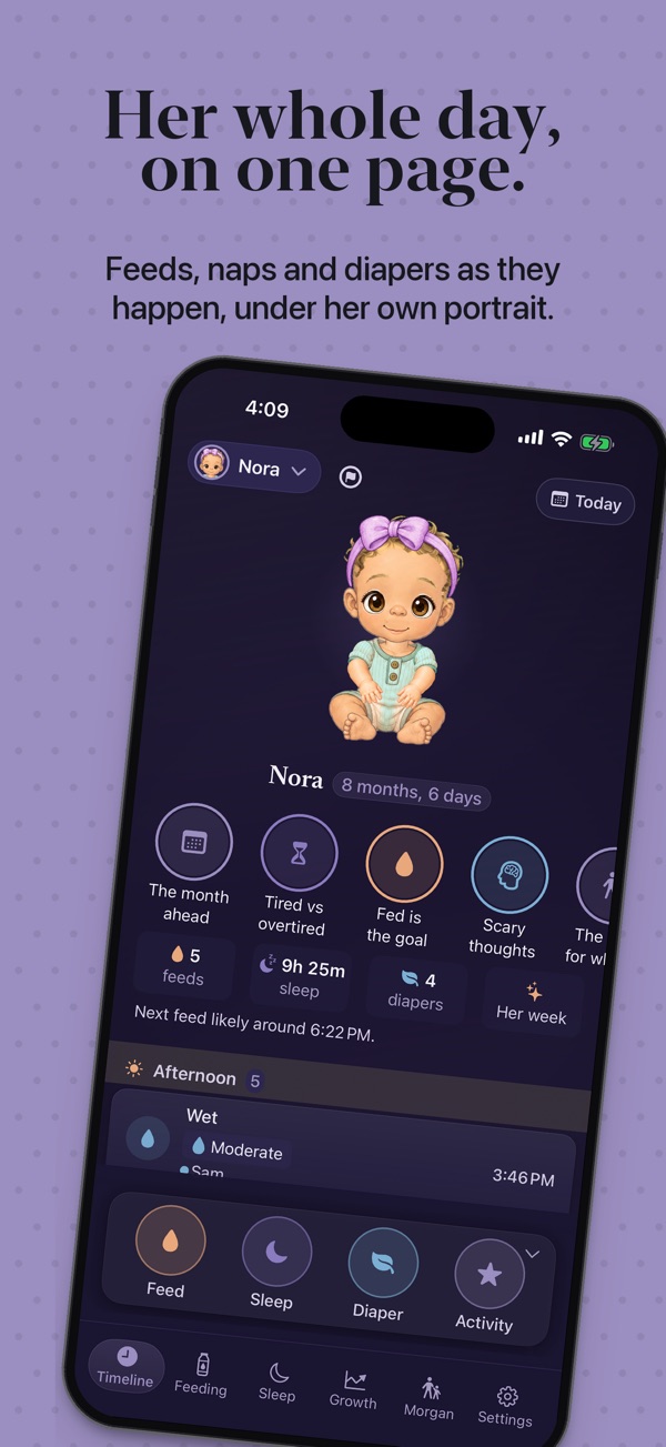 Her whole day, on one page. Feeds, naps and diapers as they happen, under her own portrait. Nora's Timeline, with her illustrated avatar above today's feeds, sleep and diapers and the Feed, Sleep, Diaper and Activity buttons.